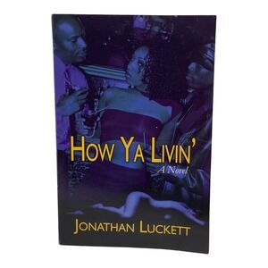 How Ya Livin By Jonathan Luckett 2004 Paperback Novel‎ Book